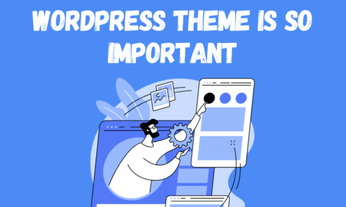 Why Picking the Right WordPress Theme Is So Important