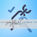 5 Superlative Backlink Checker Tools for WordPress